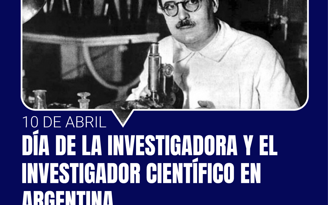 10 de abril celebramos el Día de la Investigadora y el Investigador Científico en  Argentina