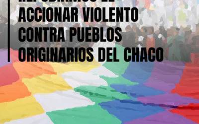 ADIUNNE REPUDIA EL ACCIONAR VIOLENTO CONTRA PUEBLOS ORIGINARIOS DEL CHACO