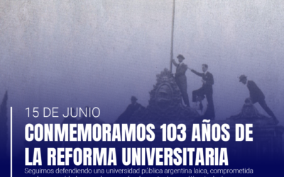 103 AÑOS DE LA REFORMA UNIVERSITARIA