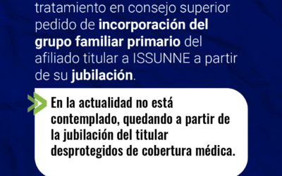 Pedido de incorporación del grupo familiar primario del afiliado titular a ISSUNNE a partir de su jubilación