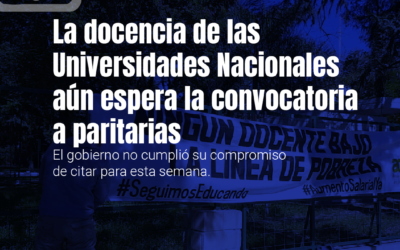 La docencia de las Universidades Nacionales aún espera la convocatoria a paritarias.