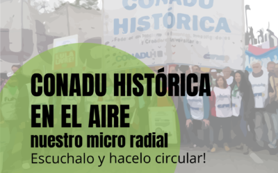 “CONADU HISTÓRICA EN EL AIRE”, nuestro micro radial:: ¡escuchalo y hacelo circular!