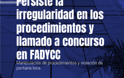Persiste la irregularidad en los procedimientos y llamado a concurso en FADyCC