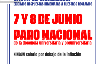 Basta de dilaciones! 7 y 8 de junio: PARO NACIONAL de la docencia universitaria y preuniversitaria