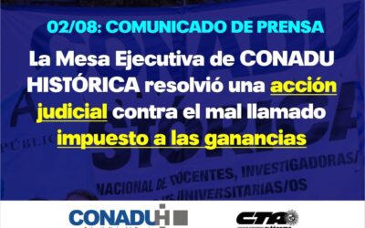 La Mesa Ejecutiva de CONADU HISTÓRICA resolvió una acción judicial contra el mal llamado impuesto a las ganancias