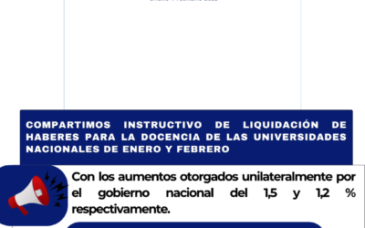 Compartimos Instructivo de liquidación de haberes para la docencia de las universidades nacionales de enero y febrero, con los aumentos otorgados unilateralmente por el gobierno nacional del 1,5 y 1,2 % respectivamente