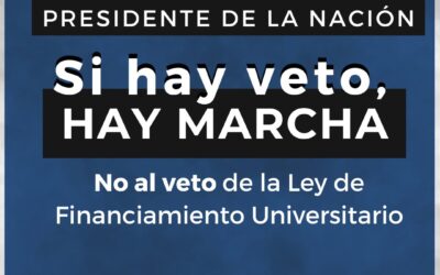 SI HAY VETO, HAY MARCHA No al veto de la Ley de Financiamiento Universitario