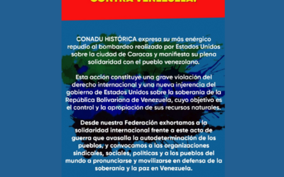 CONADU HISTÓRICA expresa su más enérgico repudio al bombardeo realizado por Estados Unidos sobre la ciudad de Caracas y manifiesta su plena solidaridad con el pueblo venezolano.